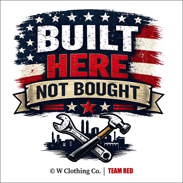 Built Here Not Bought Graphic